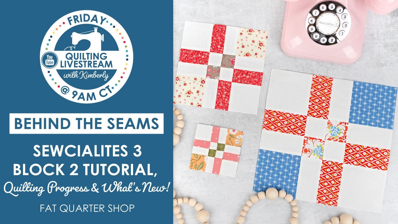 LIVE: Sewcialites 3 Block 2 Tutorial, Pressing Bar Demo & What's New at FQS! - Behind the Seams