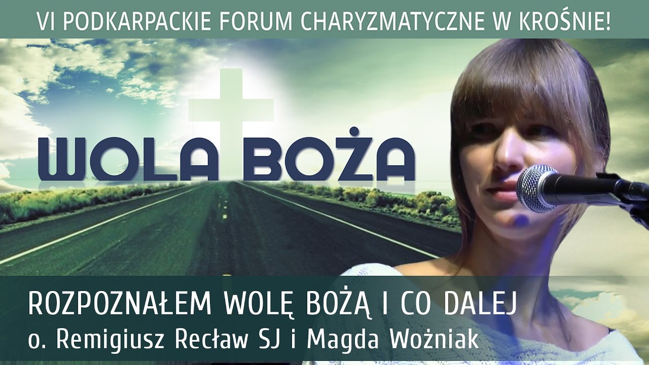 Magda Woźniak i o. Remigiusz Recław SJ - Rozpoznałem wolę Bożą i co dalej? – czyli do roboty!