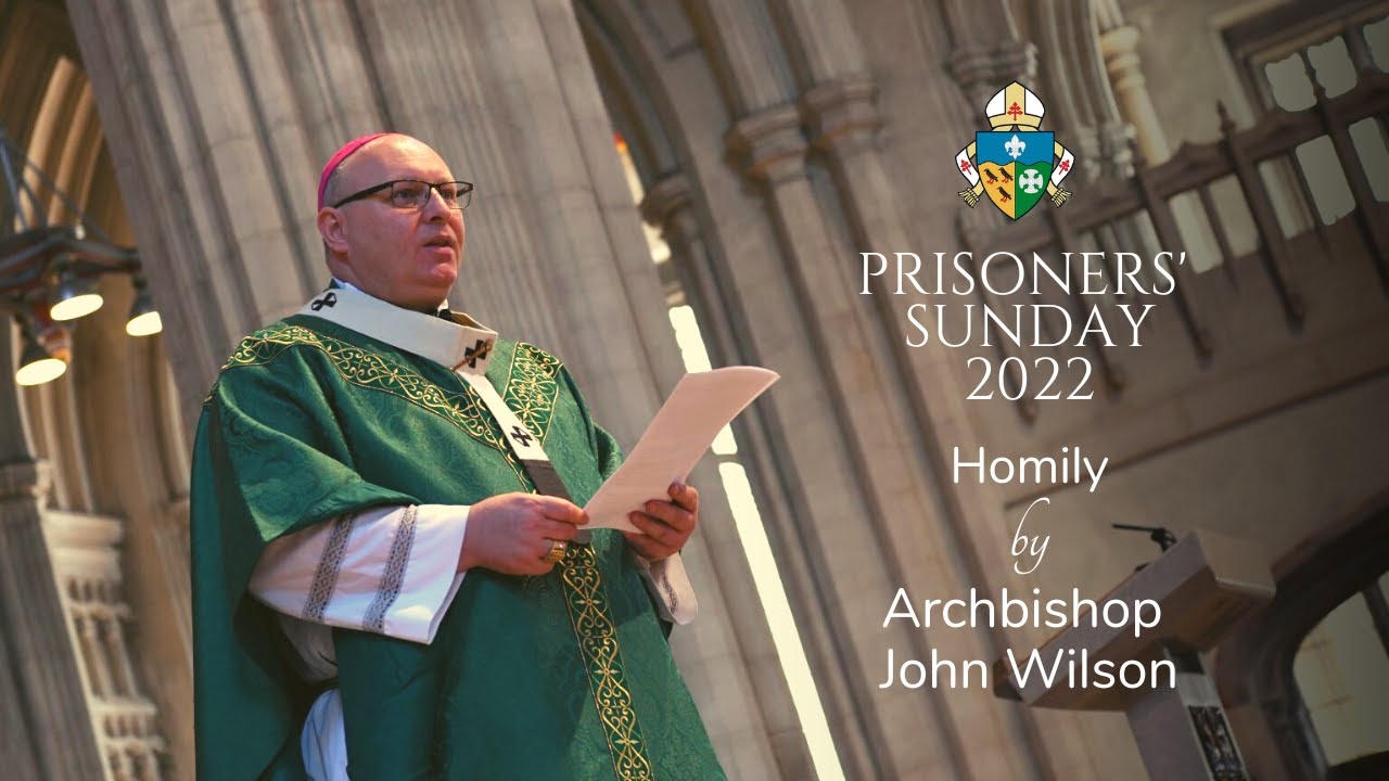 Prisoners' Sunday 2022 - Homily by Archbishop John Wilson