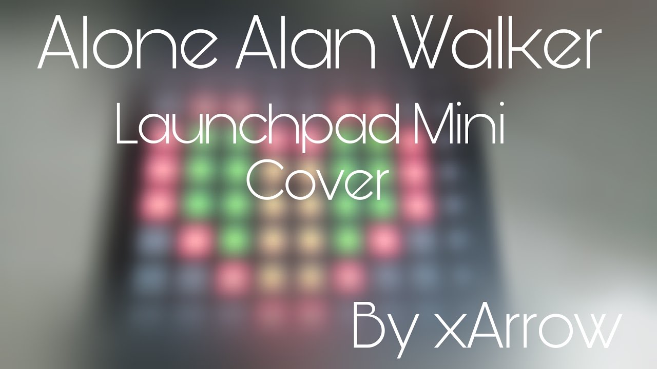 Alone-Alan Walker [Launchpad Mini Cover]+Project File