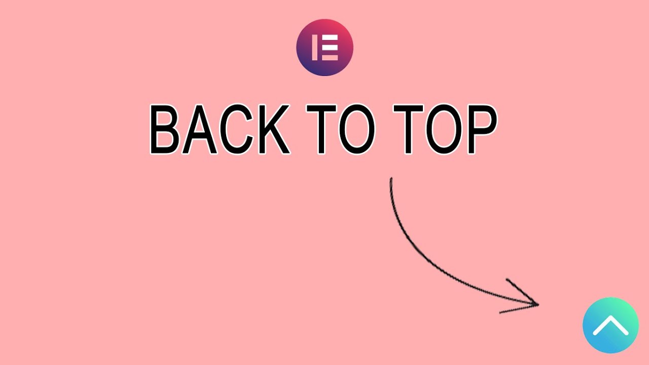 Cách tạo nút Back To Top bằng Elementor bản Free trong 5 phút