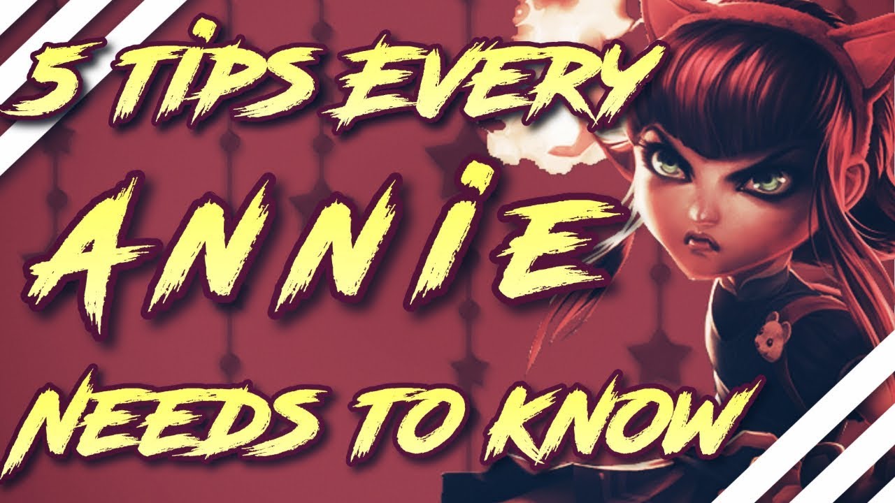5 THINGS EVERY ANNIE NEEDS TO KNOW!! League of Legends Annie Guide