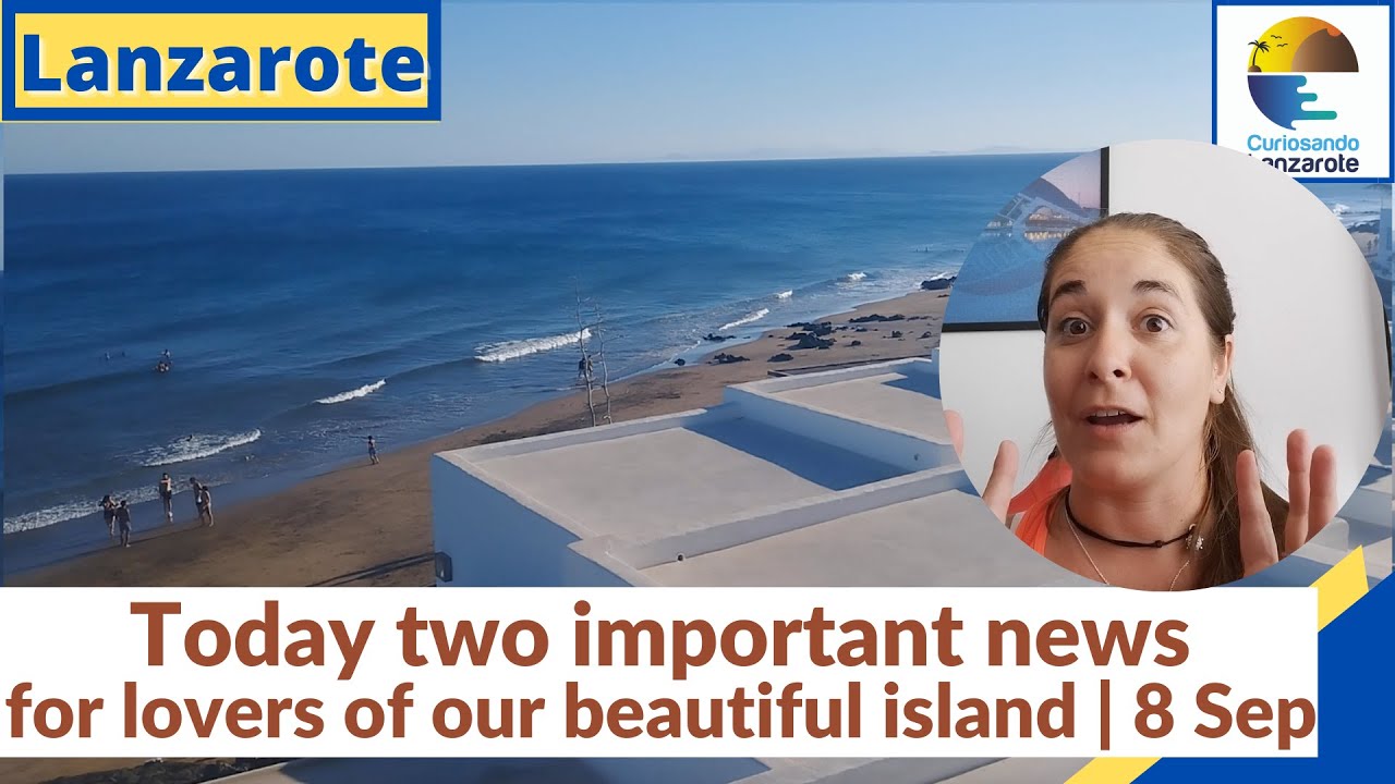 LANZAROTE - Today two important news for lovers of our beautiful island | 8 Sep, Puerto del Carmen.