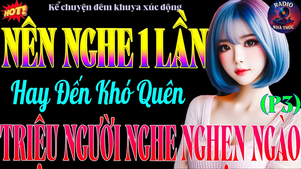 Nghe Một Lần Là Không Quên | Sự Thật Đau Lòng Nhất 2026 - Khiến Hàng Triệu Người Nghẹn Ngào( phần 3)
