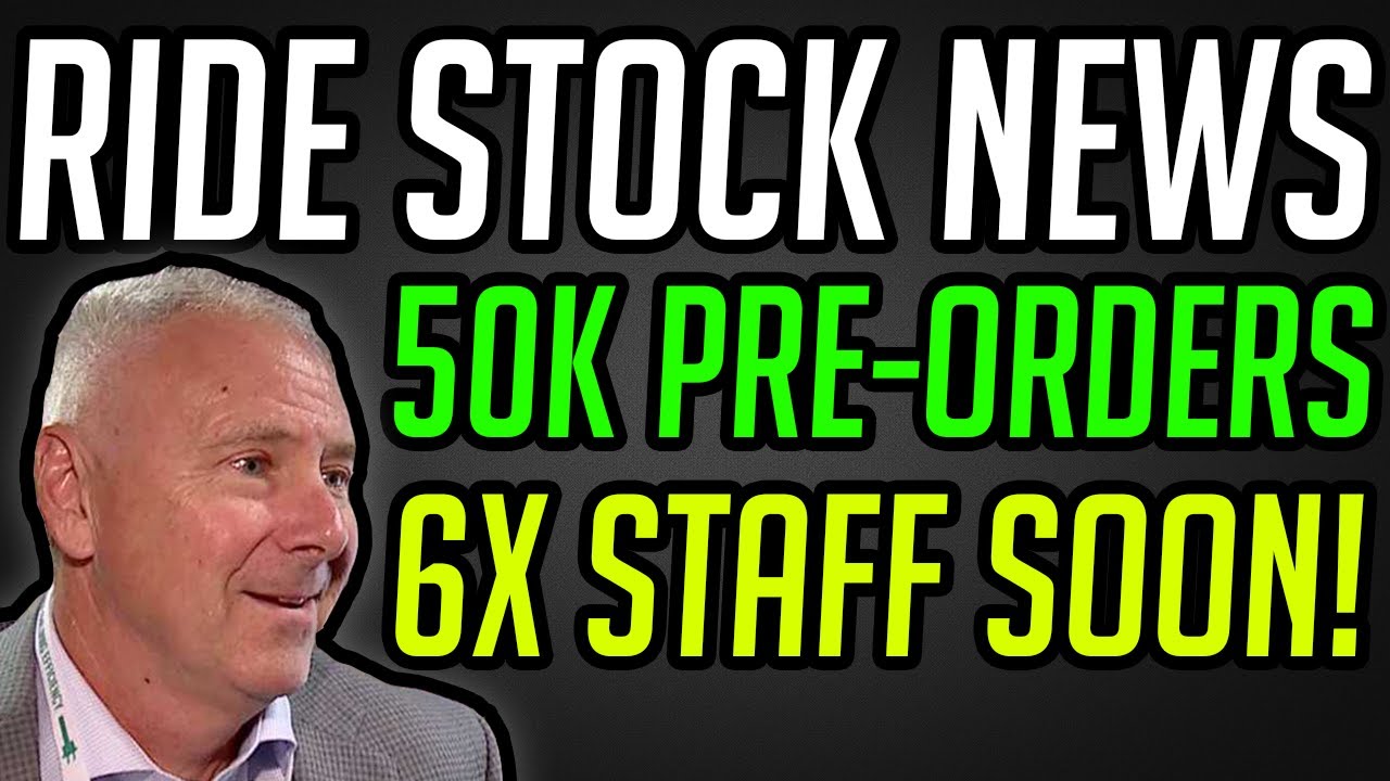 MASSIVE RIDE STOCK NEWS! 50K PRE-ORDERS, 1500 STAFF AND MORE!