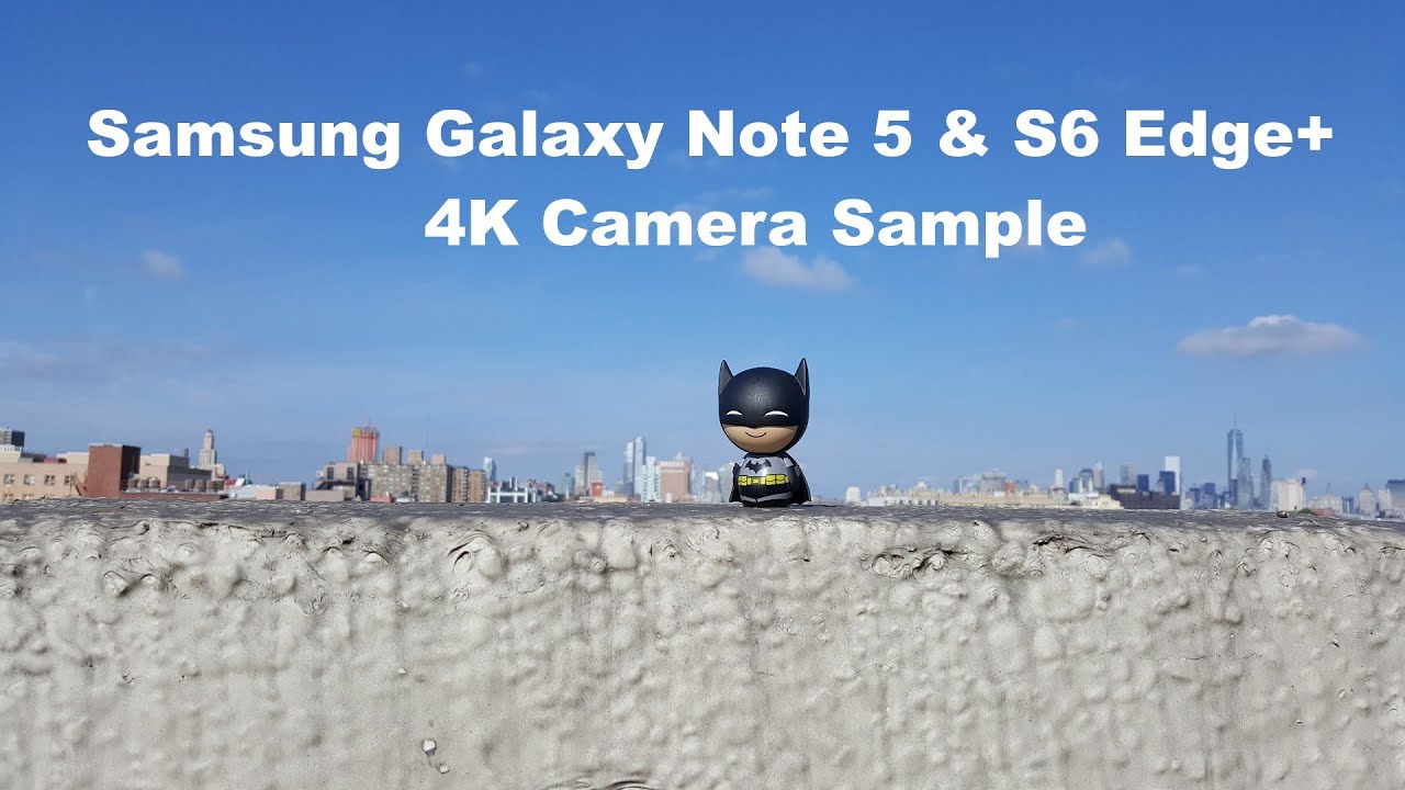 Samsung Galaxy Note 5 & S6 Edge+ [4K] Camera Sample