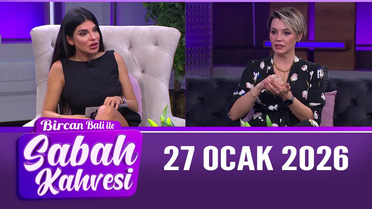 Bircan Bali ile Sabah Kahvesi 27 Ocak 2026