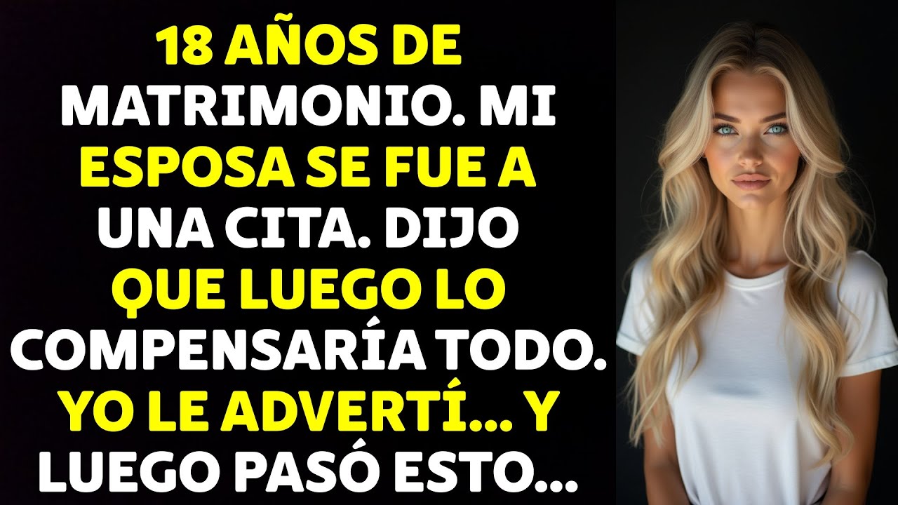 18 Años De Matrimonio. Mi Esposa Se Fue A Una Cita. Dijo Que Luego Lo Compensaría Todo...