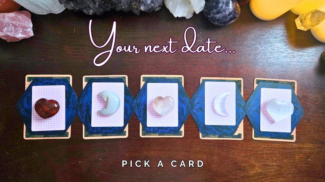 ..:: 💕 What is your next date? 💕 ::.. pick a card ..:: tarot reading ::..