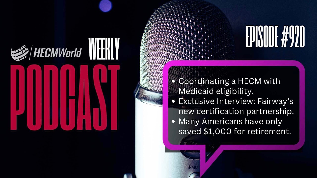 E920: Elder Law: Structuring a HECM with Medicaid: HECMWorld Weekly Podcast