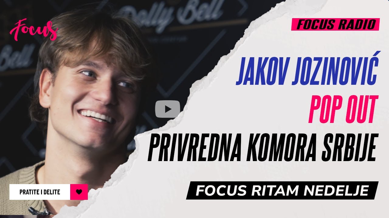 FOCUS RITAM NEDELJE #39 - Jakov Jozinović, Pop out, Privredna komora Srbije