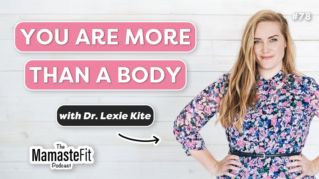 Navigating Body Image Pregnancy & Postpartum with Dr. Lexie Kite