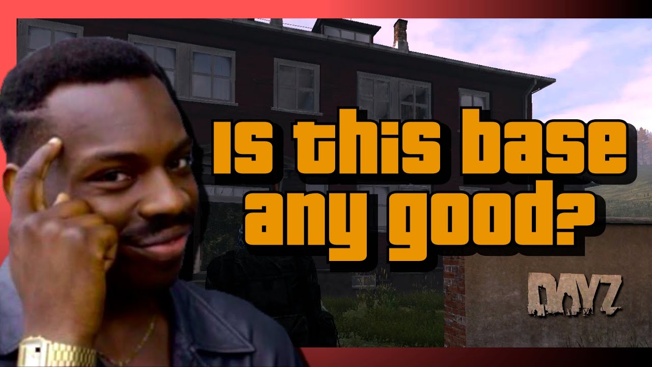 What makes a good base in DayZ?