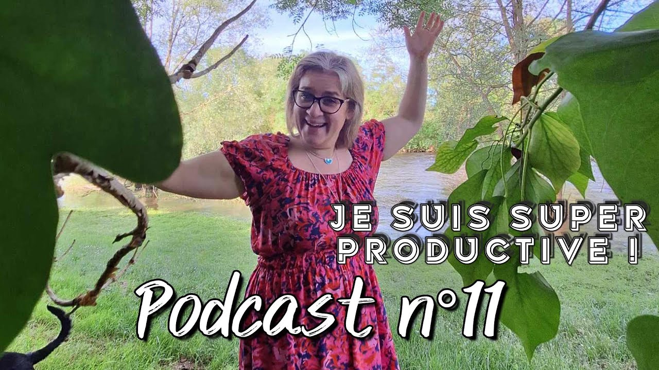 PODCAST N°11 : JE SUIS SUPER PRODUCTIVE !