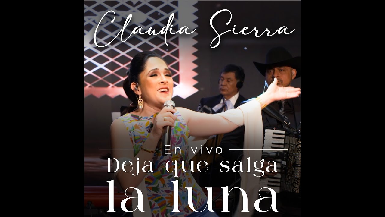 Deja que salga la luna en vivo CLAUDIA SIERRA