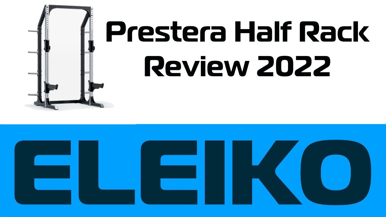 Eleiko Prestera Half Rack Review 2022