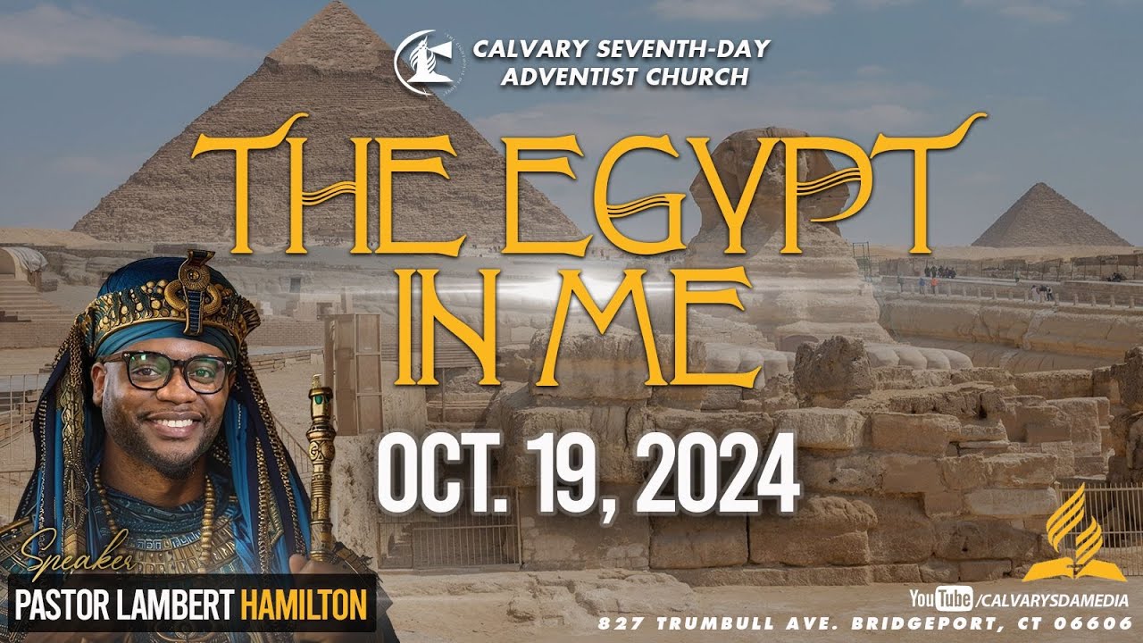 The Egypt In Me | Pastor Lambert Hamilton | Calvary SDA Media | October 19, 2024