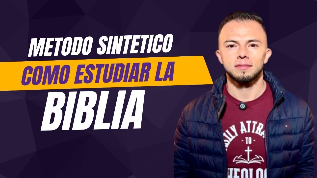 Método Sintético: Cómo Estudiar la Biblia con Visión Completa