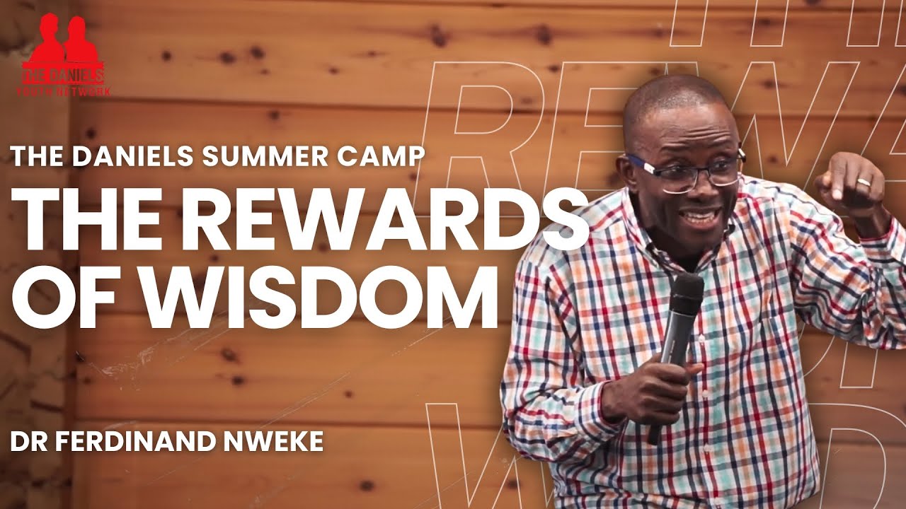 The Rewards Of Wisdom | Dr Ferdinand Nweke