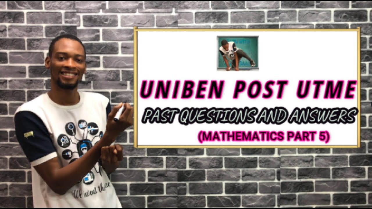 UNIBEN Maths Post UTME Questions And Solutions (Pt. 5)