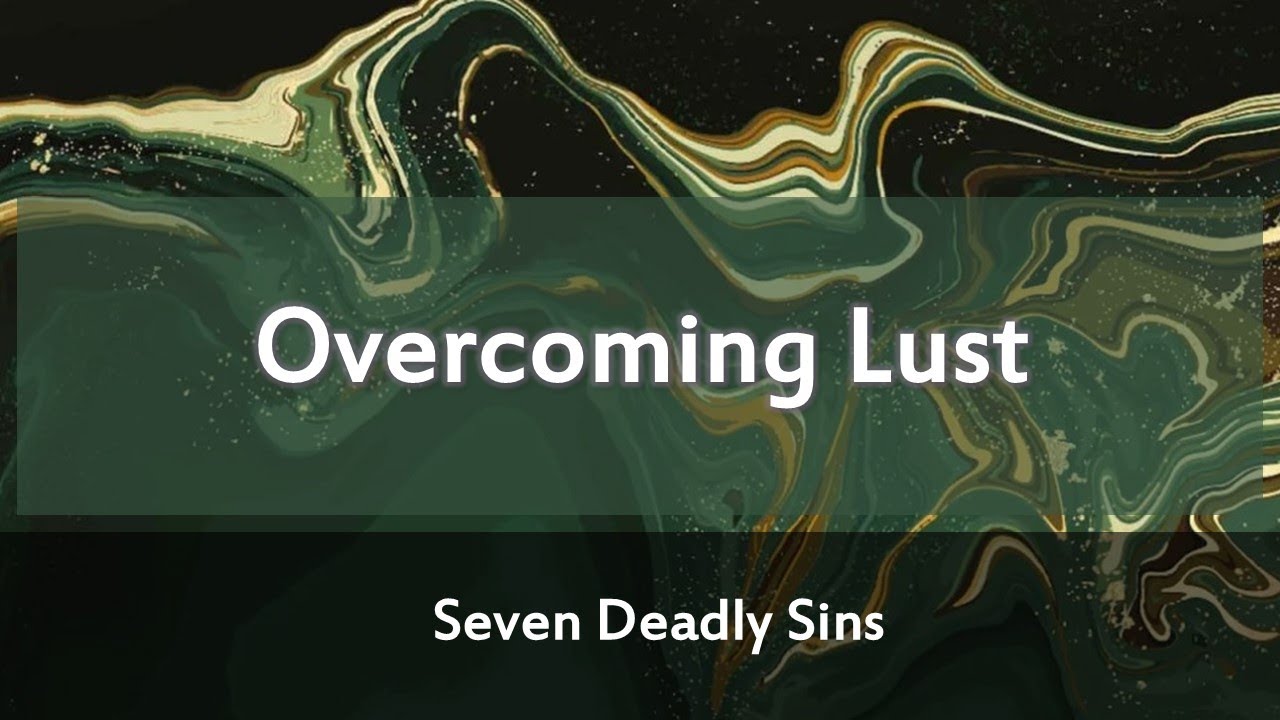 Overcoming Lust