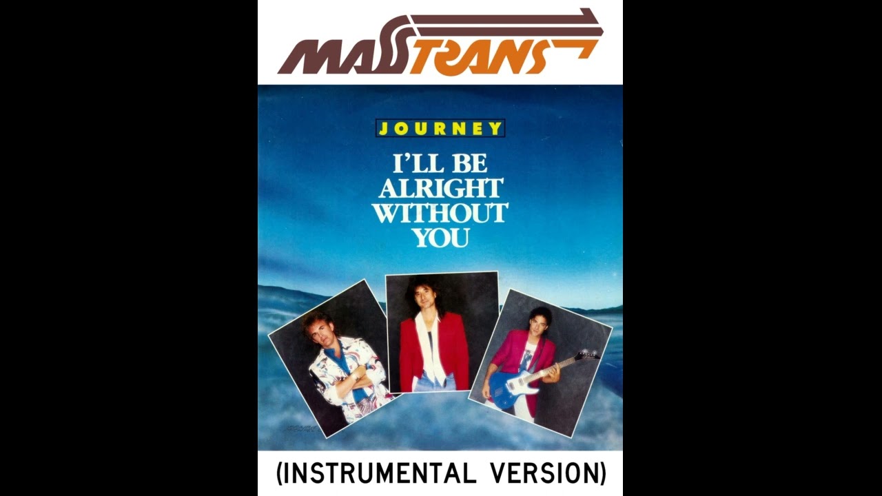 JOURNEY - I'LL BE ALRIGHT WITHOUT YOU (INSTRUMENTAL VERSION)