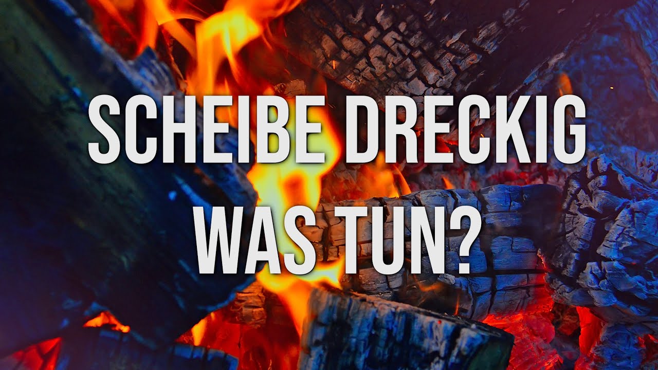 Kaminofen: Scheibe dreckig, was tun?
