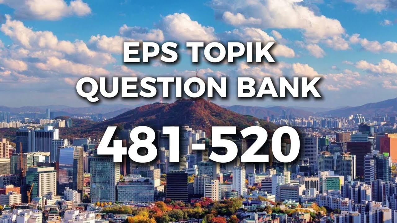 Listening Question Bank [481-520] EPS TOPIK - with Answer
