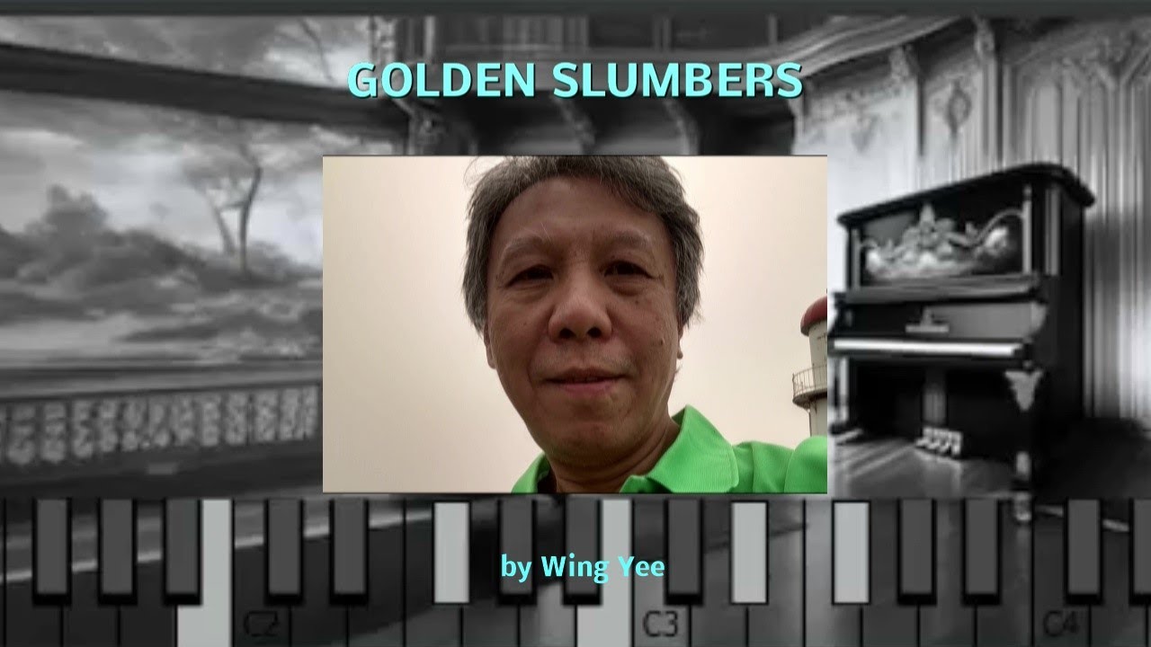 GOLDEN SLUMBERS - THE BEATLES, Cover by WING YEE