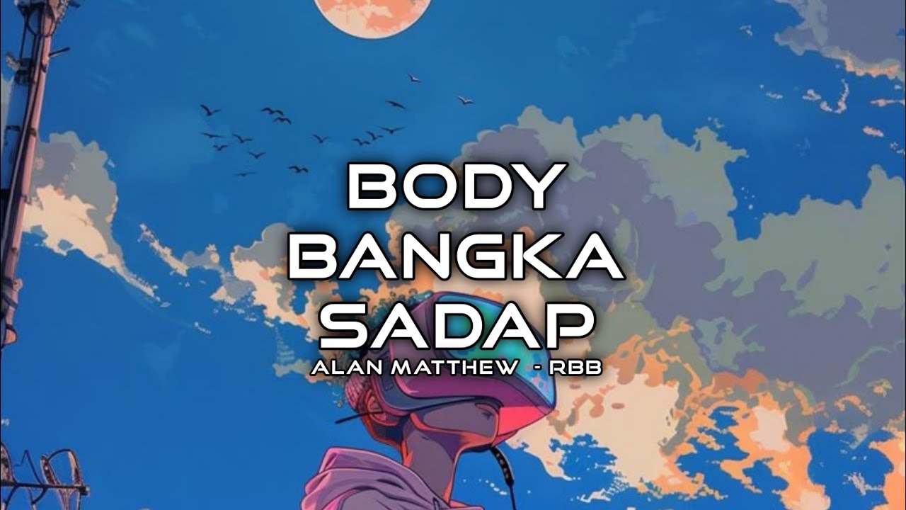 BODY BANGKA SADAP (Alan Matthew) - RBB PRIDE
