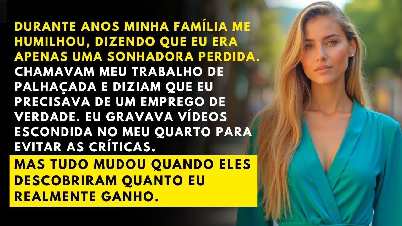 Meus pais diziam que eu era 'SONHADORA DEMAIS'  Ao verem meus ganhos, QUISERAM PARTICIPAR DOS SONHO