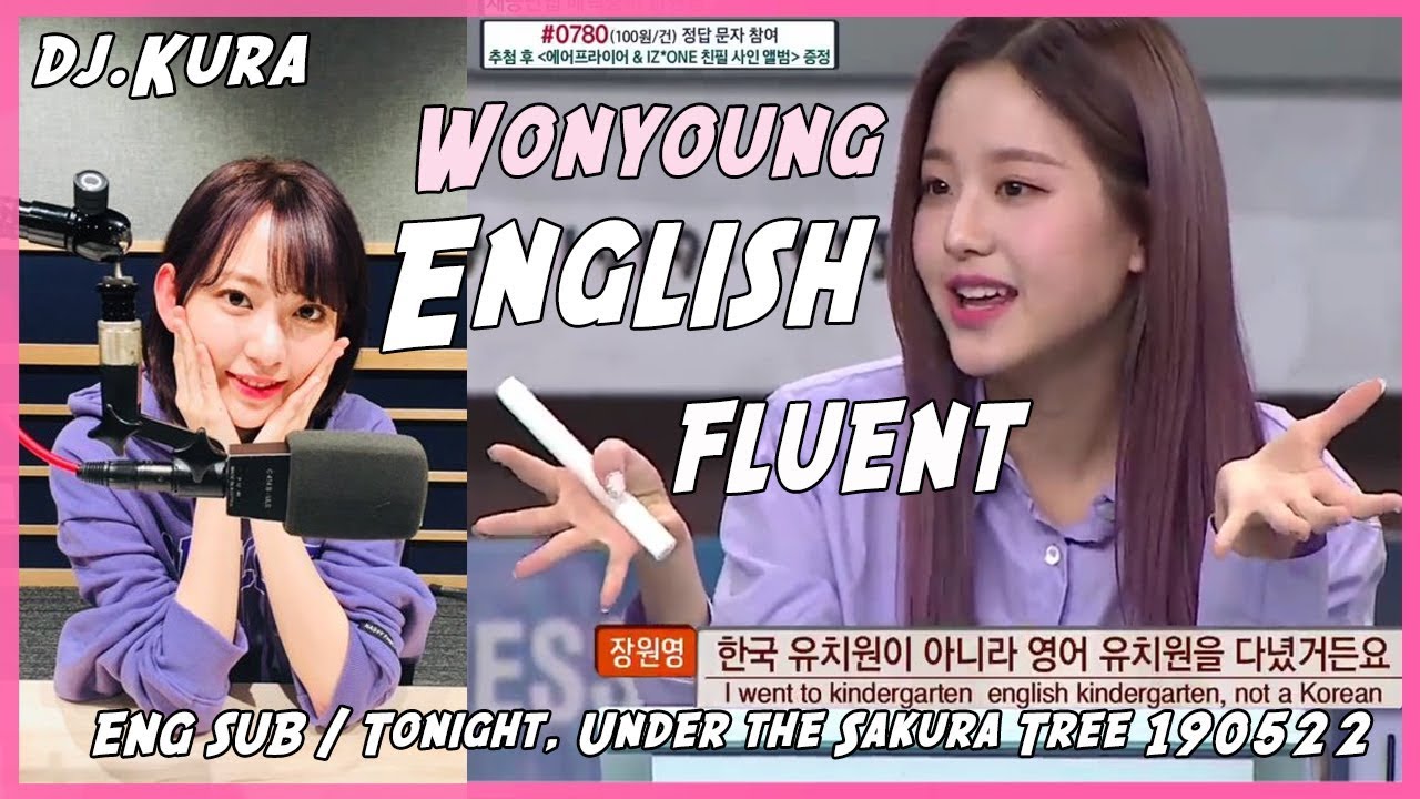 IZONE - DJ.SAKURA Talk / - WONYOUNG ENGLISH FLUENT (ENG SUB) 今夜、咲良の木の下で  / 오늘 밤 벚꽃 나무 아래서