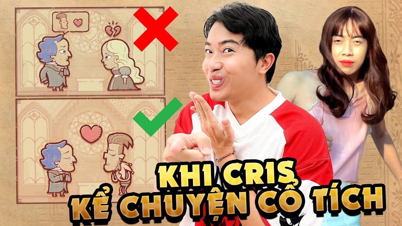 Chuyện cổ tích của Cris Phan kể nó dảk bủh lmao lắm