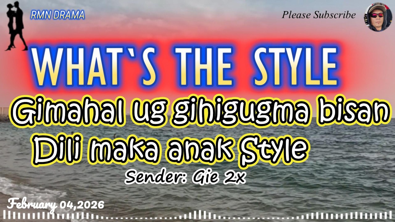 WHAT'S THE STYLE | GIMAHAL UG GIHIGUGMA BISAN DILI MAKA ANAK STYLE | SENDER: GIE2x  FEBRUARY 04,2026