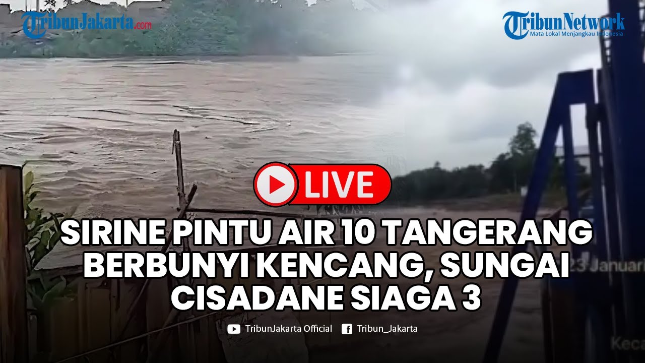 🔴LIVE Sirine Pintu Air 10 Tangerang Berbunyi Kencang, BPBD: Sungai Cisadane Siaga 3
