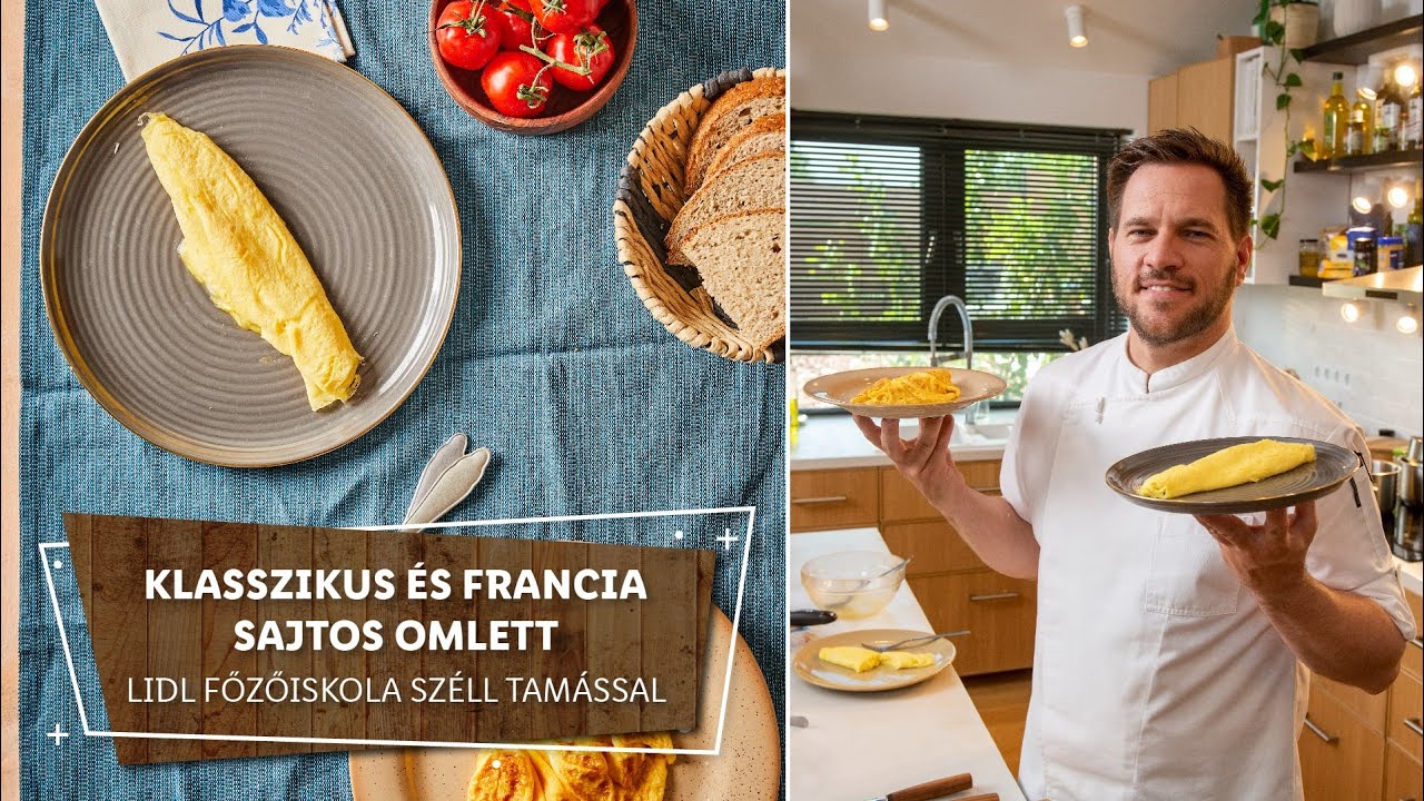 Tojás reggelire 2. 🍳 Klasszikus és francia sajtos omlett 🍳 - Lidl Főzőiskola Széll Tamással