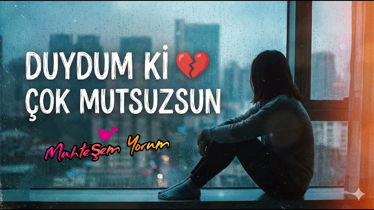 Duydum Ki Çok Mutsuzsun (Muhteşem Ses) 