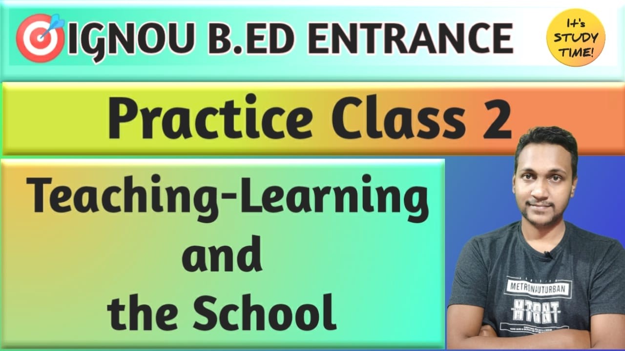 🎯 IGNOU B.ED ENTRANCE || Teaching Learning and the School || Practice Class 2 || IGNOU BED CLASS ||