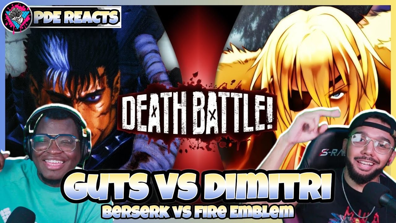 PDE Reacts | Guts VS Dimitri (Berserk VS Fire Emblem) | DEATH BATTLE!