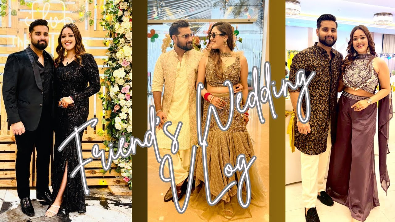 When Your Friend Gets Married | A Wedding Vlog to Remember 🥹💍