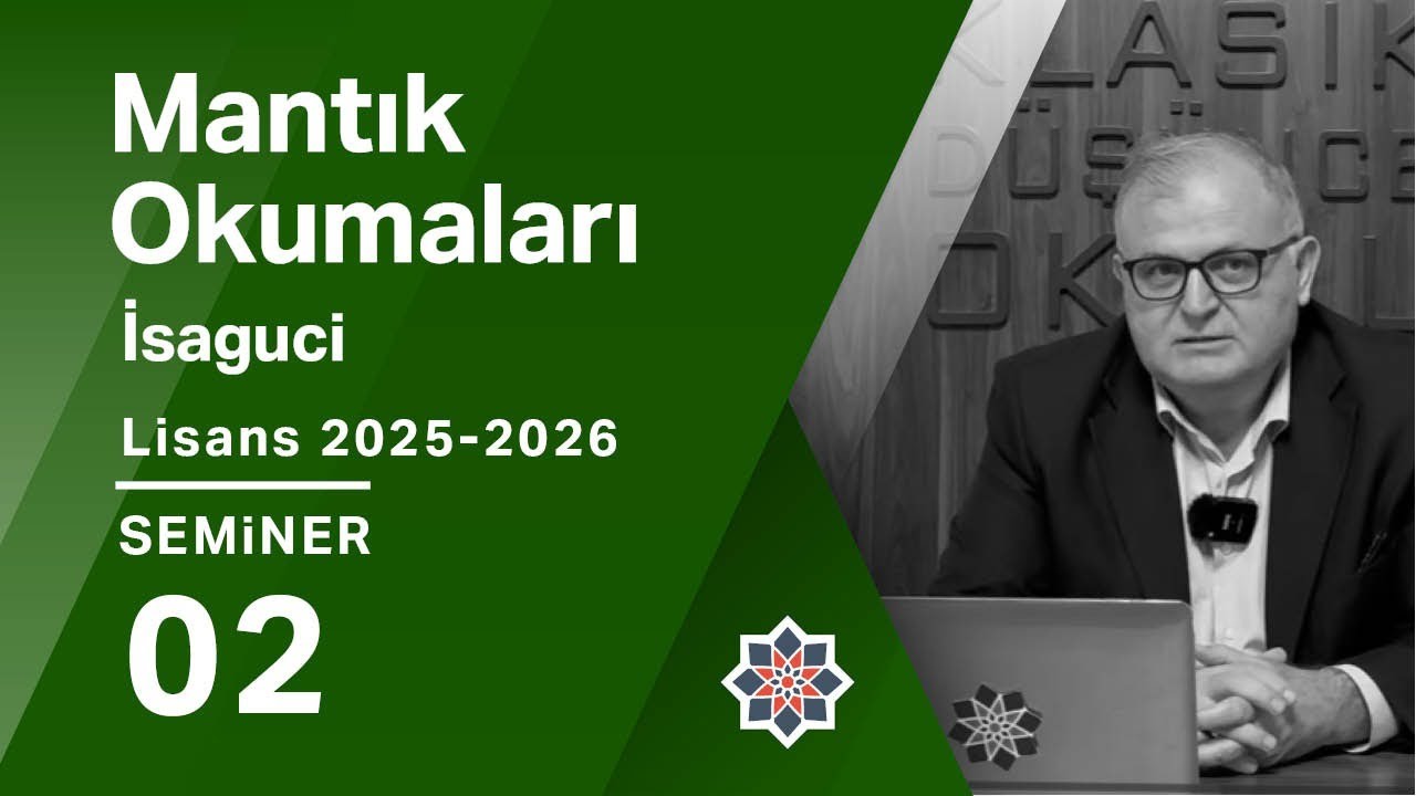 Ferruh Özpilavcı, 2025-2026 Lisans Programı: Mantık Okumaları: İsaguci, 2. Seminer