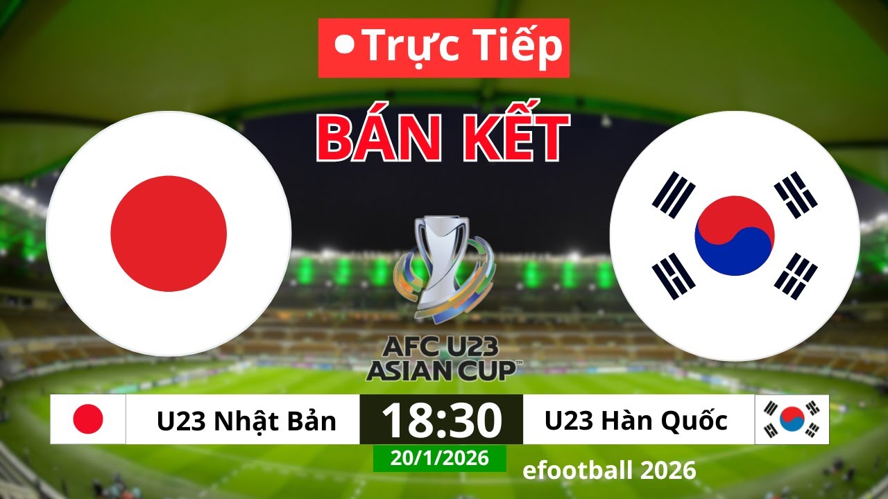 🔴 Trực Tiếp bóng đá hôm nay | Hàn Quốc vs Nhật Bản, Bán Kết U23 châu Á 2026 | efootball pes
