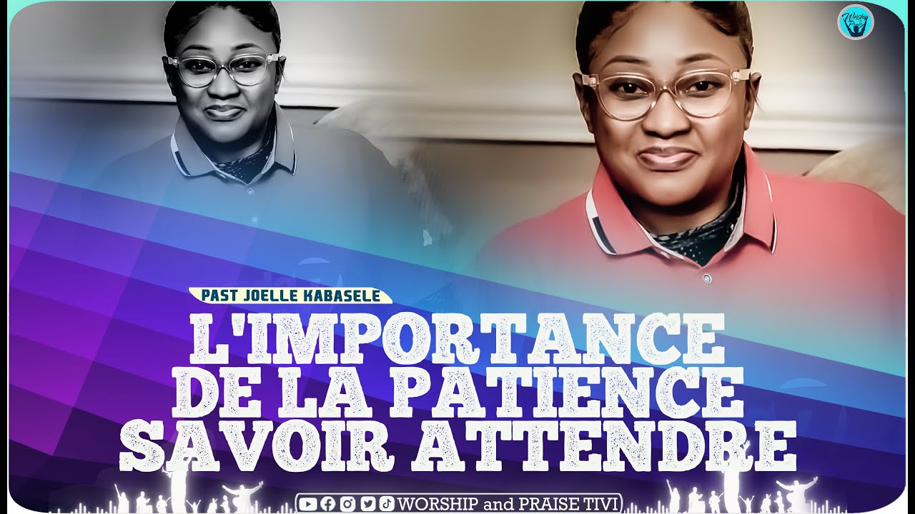 Pasteur joelle kabasele Savoir attendre. L’Importance de La patience