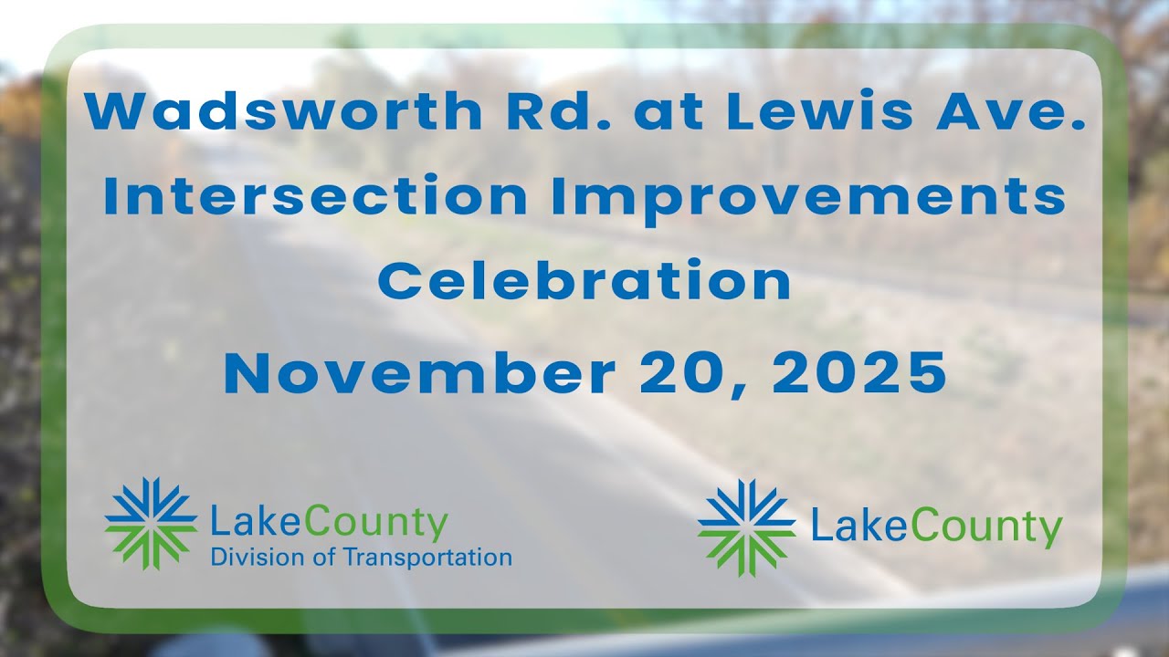 Отдел транспорта округа Лейк – Торжественное завершение строительства Wadsworth Rd Lewis Ave DOT