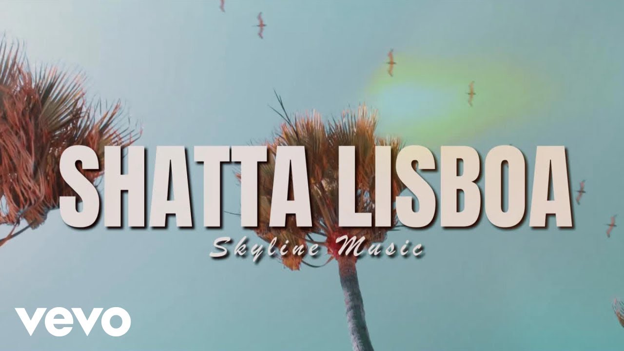 SkylineMusic - Shatta Lisboa (Official Music Video)