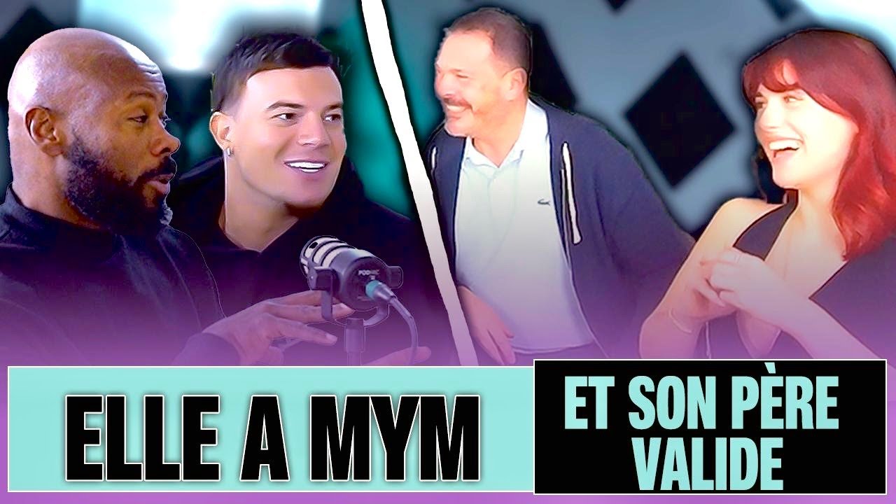 ELLE A MYM ET SON PÈRE VALIDE