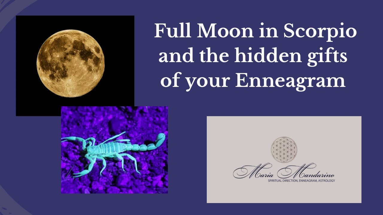 Full Moon in Scorpio and the Hidden Gifts of Your Enneagram