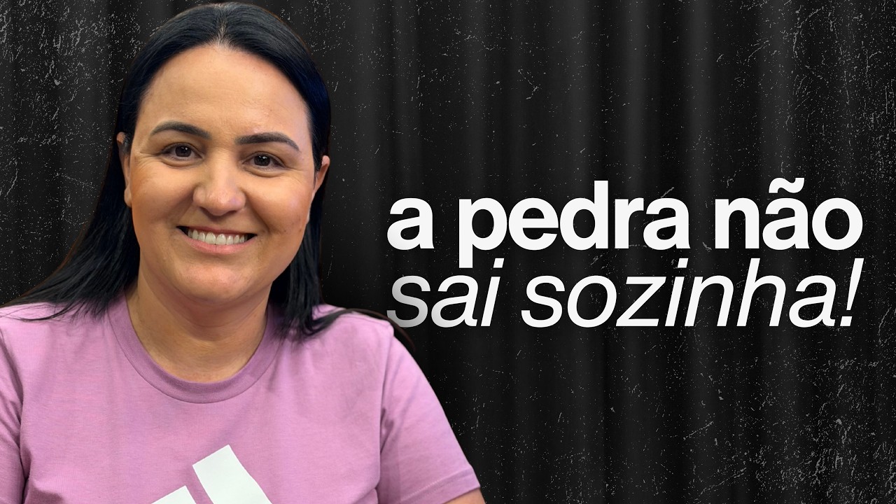 A PEDRA NÃO SAI SOZINHA | Pra. Danielle Zanelatto