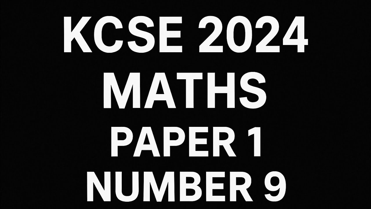 KCSE 2024 MATHS PAPER 1|Number 9|