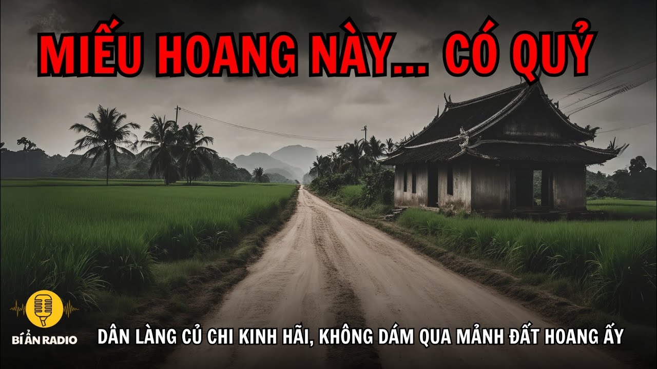 Truyện ma ở Củ Chi: Rợn gáy miếu hoang giữa làng, không ai dám bén mảng #chuyenma